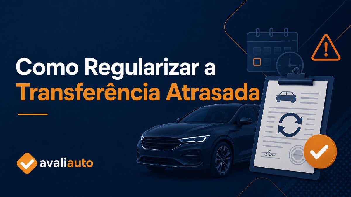 Transferência de Veículo Atrasada: Multa e Como Regularizar